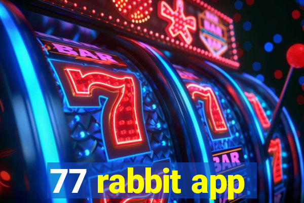 77 rabbit app